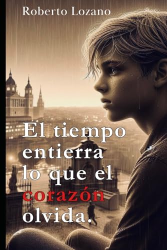 El tiempo entierra lo que el corazón olvida