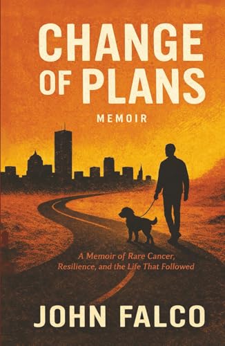 Change of Plans: A Memoir of Rare Cancer, Resilience, and the Life that Followed