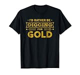 Gold Miner Digger Prospecting Treasure Hunting Shirt