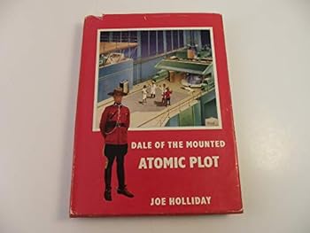 Hardcover Dale of the Mounted: Atomic Plot Book