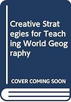 Creative Strategies for Teaching World Geography 0030956528 Book Cover