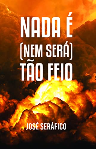 Nada é (nem será) tão feio: