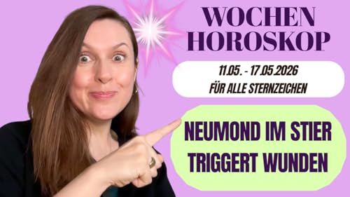 Wochenhoroskop f&uuml;r alle 12 Zeichen: Stier Neumond & Mars-Chiron-Konjunktion - 11.05.-17.05.2026