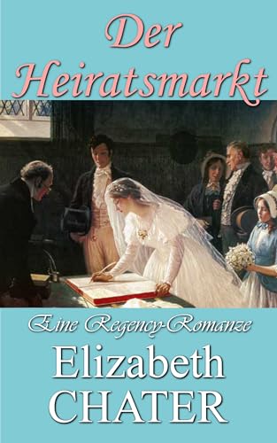 Der Heiratsmarkt: Eine Regency-Romanze