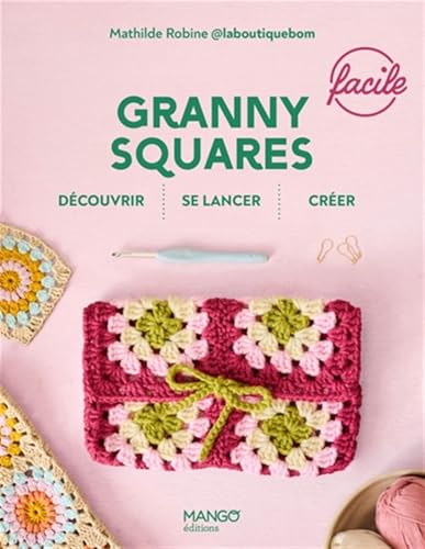 Granny squares faciles: Découvrir, se lancer, créer