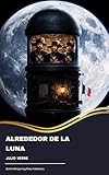 Alrededor de la Luna (Spanish Edition)