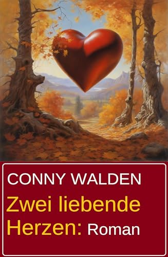 Zwei liebende Herzen: Roman