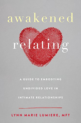 Awakened Relating A Guide To Embodying Undivided Love In Intimate Relationships English Edition Ebook Lumiere Lynn Marie Amazon De Kindle Shop amazon