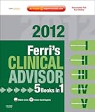 Ferri's Clinical Advisor 2012: 5 Books in 1, Expert Consult - Online and Print (Ferri's Medical Solutions)