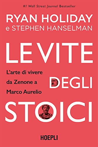 Le vite degli stoici: L'arte di vivere da Zenone a Marco Aurelio