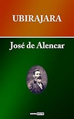 Capa de UBIRAJARA - JOSÉ DE ALENCAR (COM NOTAS)(BIOGRAFIA)(ILUSTRADO)