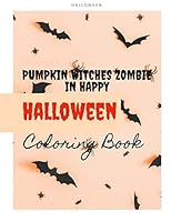 Pumpkin Witches Zombie In Happy Halloween Coloring Book: Halloween Painting Pages Books For Kids Ages 4-8 & Adults Pumpkin Coloring Activity Vol 15 1702898679 Book Cover