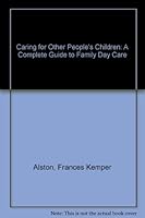 Caring for other people's children: A complete guide to family day care 0839118465 Book Cover