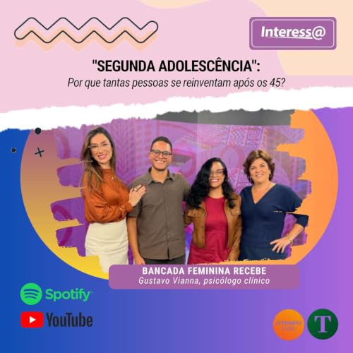 Interessa | "Segunda adolesc&ecirc;ncia": por que tantas pessoas se reinventam ap&oacute;s os 45