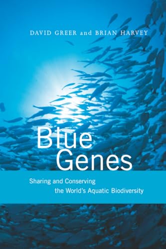 Blue Genes: Sharing and Conserving the World¿s Aquatic Biodiversity