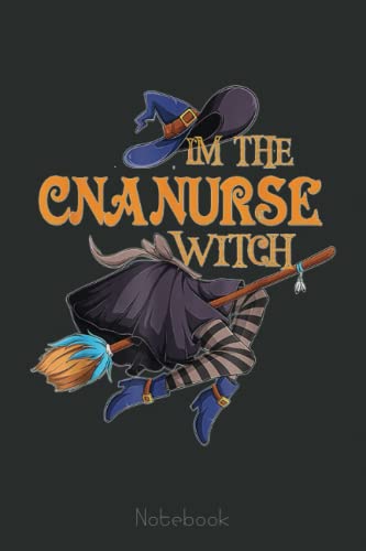 I'm the cna nurse witch nurse halloween witch cna nurse life notebook: funny nursing student nurse composition notebook back to school 6x9 inches 110 ..