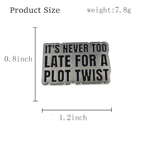 Image of Enamel Lapel Pin, IT'S NEVER TOO LATE FOR A PLOT TWIST, Funny Literary Gift for Readers And Writers. Suitable for Backpack, Hat, Clothes