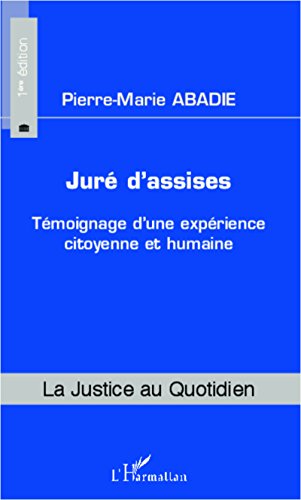 Télécharger Juré d'assises: Témoignage d'une expérience citoyenne et humaine (La justice au quotidien) Livre PDF Gratuit