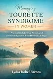 Managing Tourette Syndrome in Women: Practical Tools for Tics, Anxiety, and Emotional Regulation Across Hormonal Life Stages