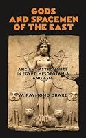 Gods and Spacemen of the East: Ancient Astronauts in Egypt, Mesopotamia, and Asia 1542407575 Book Cover