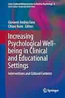 Increasing Psychological Well-being in Clinical and Educational Settings: Interventions and Cultural Contexts (Cross-Cultural Advancements in Positive Psychology， 8) [ハードカバー] Fava， Giovanni Andrea; Ru Buy Increasing Psychological Well-being in Clinical and