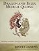 Dragon and Tiger Medical Qigong, Volume 1: Develop Health and Energy in 7 Simple Movements