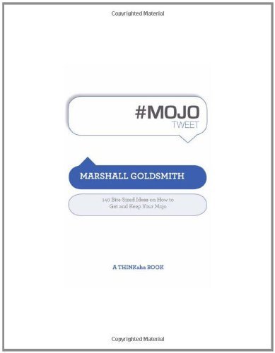 Image of #Mojotweet: 140 Bite-Sized Ideas on How to Get and Keep Your Mojo by Marshall Goldsmith (25-Jan-2010) Paperback