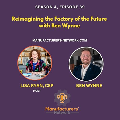 Reimagining the Factory of the Future with Ben Wynne
