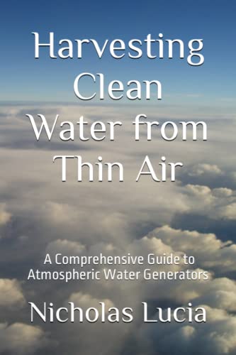 Harvesting Clean Water from Thin Air: A Comprehensive Guide to