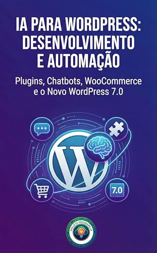 IA para WordPress: Desenvolvimento e Automação: Plugins, Chatbots...