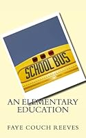 An Elementary Education 1537647008 Book Cover