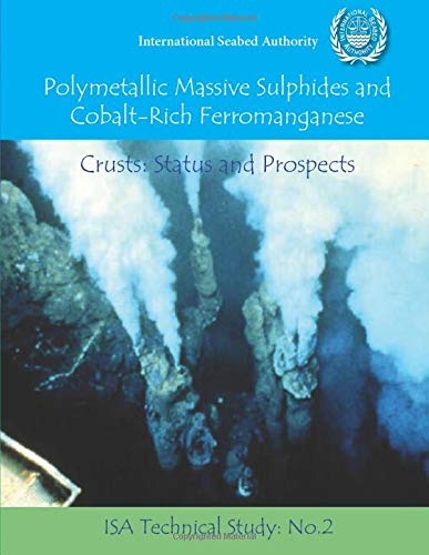 Polymetallic Massive Sulphides and Cobalt-Rich Ferromanganese Crusts: Status and Prospects