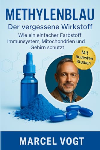 Preisvergleich Produktbild Methylenblau Der vergessene Wirkstoff Wie ein einfacher Farbstoff Immunsystem, Mitochondrien und Gehirn schützt: Die unterschätzte Kraft für ... (Die Wunderstoffe der Gesundheit, Band 1)