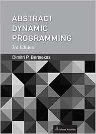 Abstract Dynamic Programming, 3rd edition ( ) : Dimitri P. Bertsekas ...