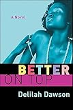 Better on Top: A Novel (The Orchid Soul Trilogy Book 2)