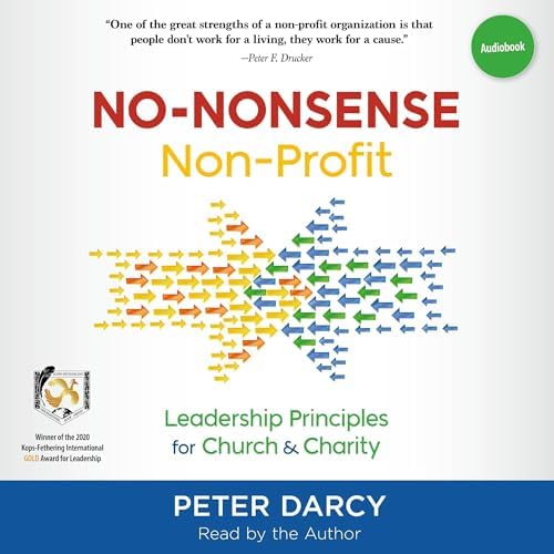 Page de couverture de No-Nonsense Non-Profit: Leadership Principles for Church and Charity Audiobook by Peter Darcy