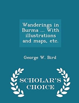 Paperback Wanderings in Burma ... With illustrations and maps, etc. - Scholar's Choice Edition Book