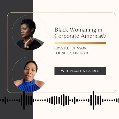 Episode 35: Black Womaning in Corporate America&reg; With Crystle Johnson