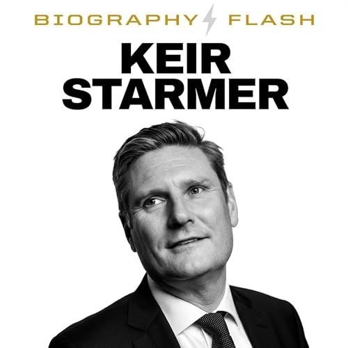 『Biography Flash Keir Starmer Navigates the Middle East Crisis While Shielding the UK Economy』のカバーアート