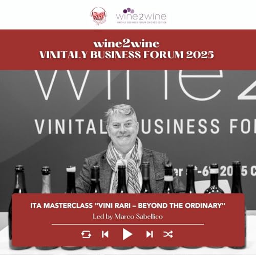 Ep. 2541 ITA masterclass "VINI RARI – Beyond the Ordinary" | wine2wine Vinitaly Business Forum Podcast Por  a