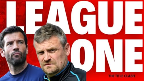 The Biggest Game Of The Season - League One Preview