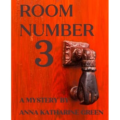 Room Number 3 - A Mystery by Anna Katharine Green: Giant Print Book for Low Vision Readers