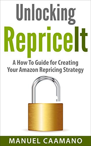 Unlocking RepriceIT: A How To Guide for Creating Your Amazon