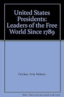 United States Presidents: Leaders of the Free World Since 1789 0872878805 Book Cover