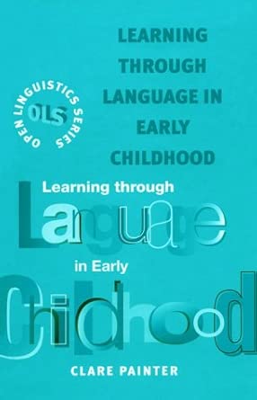 Learning Through Language in Early Childhood (Open Linguistics S.) book cover