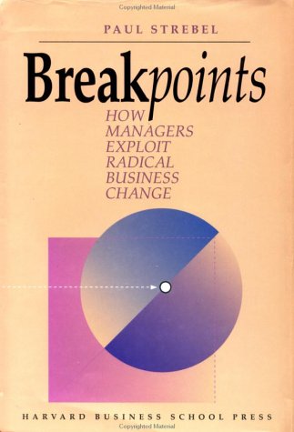 Breakpoints How Managers Exploit Radical Change