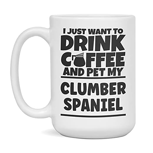 Drink Coffee and Pet My Clumber Spaniel, Funny Dog Mug, 15-Ounce White