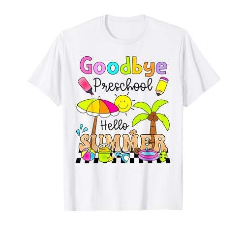 Goodbye Preschool Hello Summer Last Day Of School Toddler T-Shirt