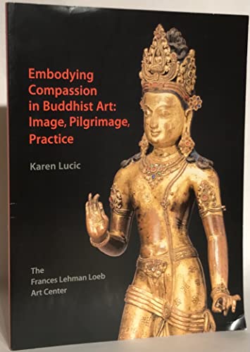 Embodying Compassion in Buddhist Art: Image, Pi... 0982060653 Book Cover