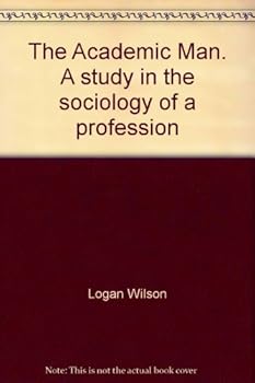 Unknown Binding The Academic Man Study in the Sociology of a Profession Book